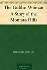 The Golden Woman: A Story of the Montana Hills