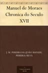 Manuel De Moraes: Chronica Do Seculo XVII