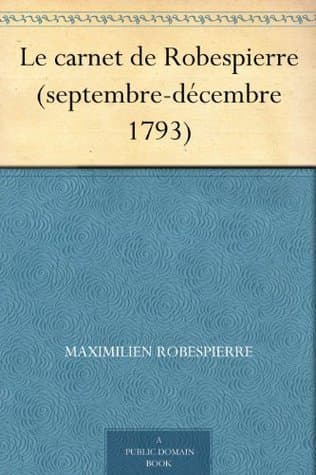 Le Carnet De Robespierre (septembre-Décembre 1793)