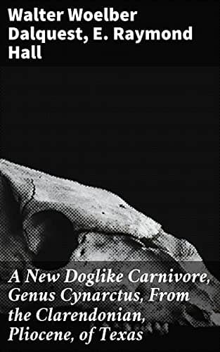 A New Doglike Carnivore, Genus Cynarctus, from the Clarendonian, Pliocene, of Texas