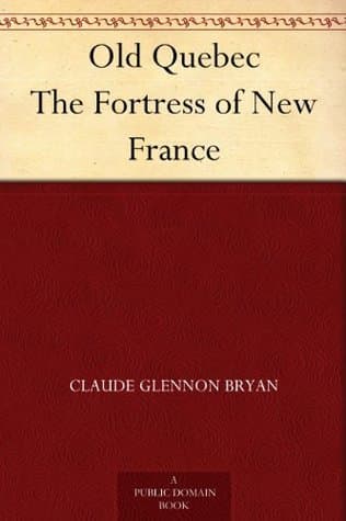 Old Quebec: The Fortress of New France