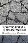 How to Form a Library, 2nd Ed
