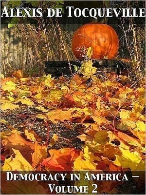 De La Démocratie En Amérique, Tome Deuxième