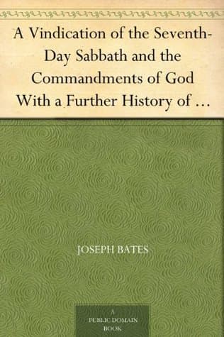 A Vindication of the Seventh-Day Sabbath and the Commandments of God: With a Further History of God's Peculiar People from 1847-1848