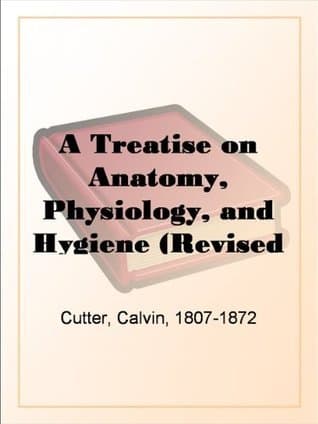 A Treatise on Anatomy, Physiology, and Hygiene (revised Edition)