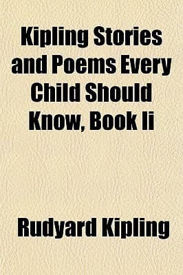 Kipling Stories and Poems Every Child Should Know, Book II