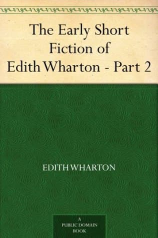 The Early Short Fiction of Edith Wharton — Part 2