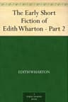 The Early Short Fiction of Edith Wharton — Part 2