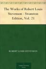 The Works of Robert Louis Stevenson - Swanston Edition, Vol. 21