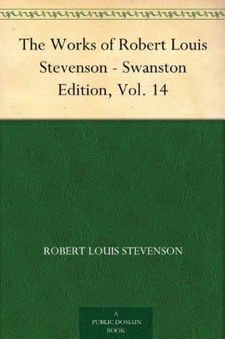 The Works of Robert Louis Stevenson - Swanston Edition, Vol. 14