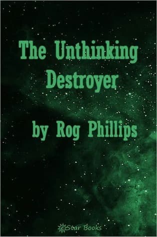 The Unthinking Destroyer