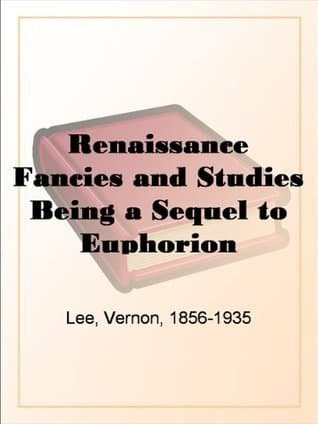 Renaissance Fancies and Studies: Being a Sequel to Euphorion