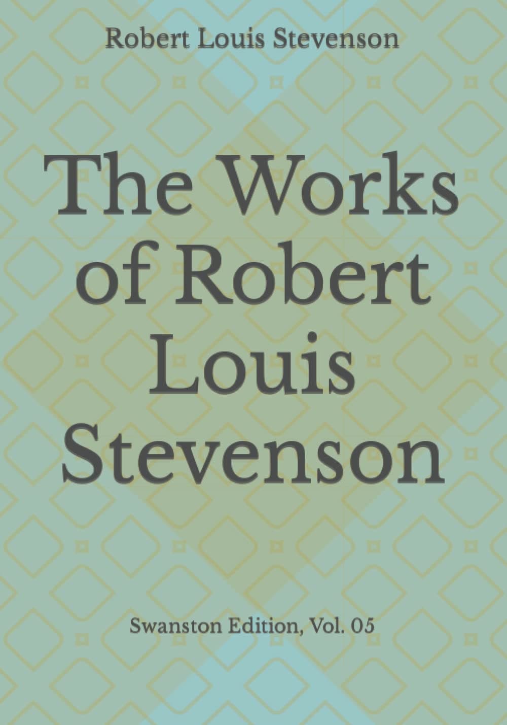The Works of Robert Louis Stevenson - Swanston Edition, Vol. 05