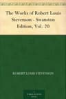 The Works of Robert Louis Stevenson - Swanston Edition, Vol. 20