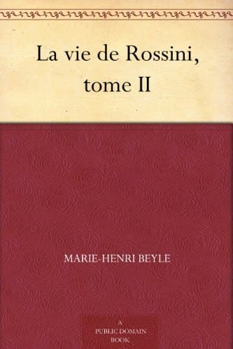 La Vie De Rossini, Tome II