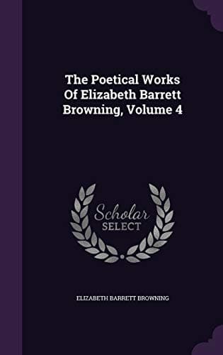 The Poetical Works of Elizabeth Barrett Browning, Volume 4
