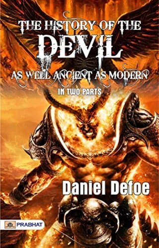 The History of the Devil, as Well Ancient as Modern: In Two Parts
