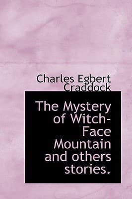 The Mystery of Witch-Face Mountain, and Other Stories