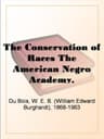The Conservation of Races: The American Negro Academy. Occasional Papers No. 2