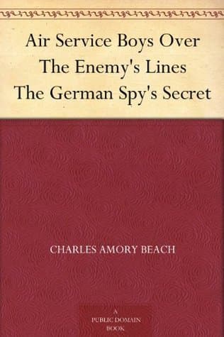 Air Service Boys Over the Enemy's Lines; Or, The German Spy's Secret