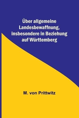 Über Allgemeine Landesbewaffnung, Insbesondere in Beziehung Auf Württemberg