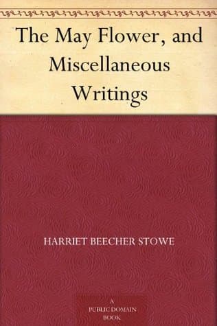 The May Flower, and Miscellaneous Writings