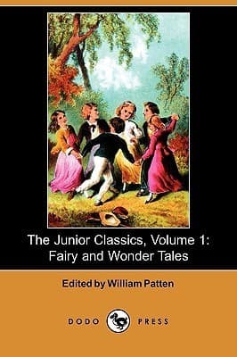 The Junior Classics, Volume 1: Fairy and Wonder Tales