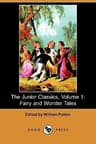 The Junior Classics, Volume 1: Fairy and Wonder Tales