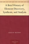 A Brief History of Element Discovery, Synthesis, and Analysis