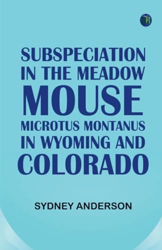 Subspeciation in the Meadow Mouse, Microtus Montanus, in Wyoming and Colorado