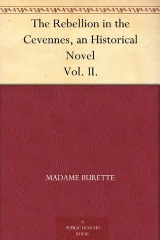The Rebellion in the Cevennes, an Historical Novel. Vol. II.
