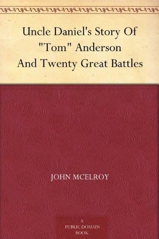 Uncle Daniel's Story of "Tom" Anderson, and Twenty Great Battles