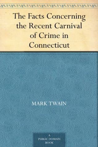 The Facts Concerning the Recent Carnival of Crime in Connecticut