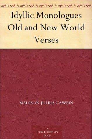 Idyllic Monologues: Old and New World Verses