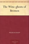The Wine-Ghosts of Bremen