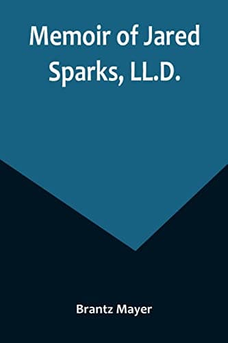 Memoir of Jared Sparks, Ll.d.