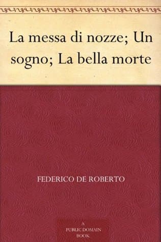 La Messa Di Nozze; UN Sogno; La Bella Morte