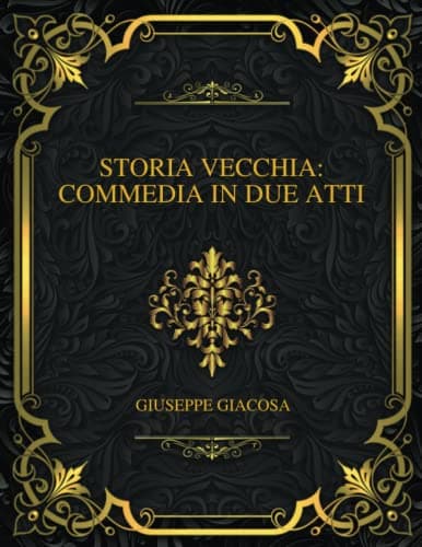 Storia Vecchia: Commedia in Due Atti