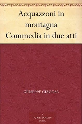 Acquazzoni in Montagna: Commedia in Due Atti