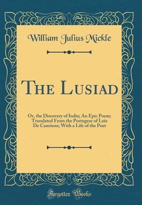 The Lusiad; Or, The Discovery of India, an Epic Poem