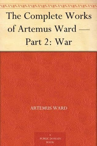 The Complete Works of Artemus Ward — Part 2: War