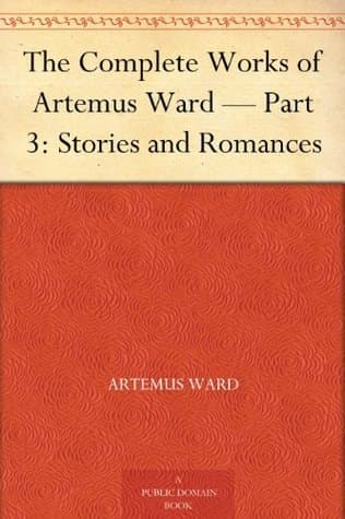 The Complete Works of Artemus Ward — Part 3: Stories and Romances