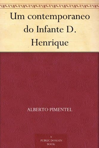 Um Contemporaneo Do Infante D. Henrique