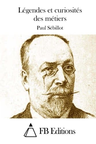 Légendes Et Curiosités Des Métiers