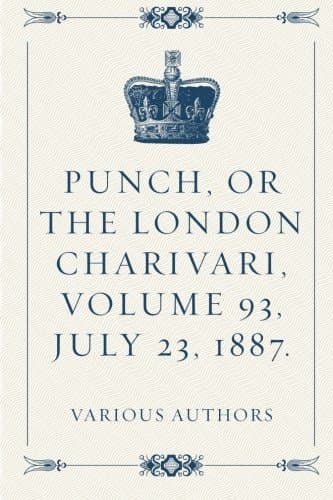 Punch, or the London Charivari, Volume 93, July 23, 1887.