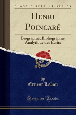 Henri Poincaré: Biographie, Bibliographie Analytique Des Écrits