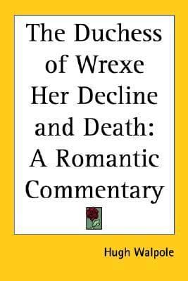 The Duchess of Wrexe, Her Decline and Death; A Romantic Commentary