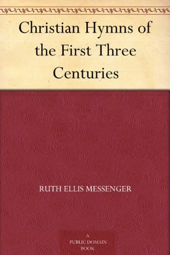 Christian Hymns of the First Three Centuries