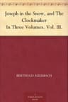 Joseph in the Snow, and the Clockmaker. in Three Volumes. Vol. III.