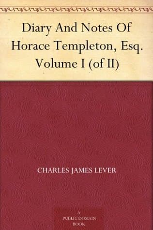 Diary and Notes of Horace Templeton, Esq. Volume I (of II)